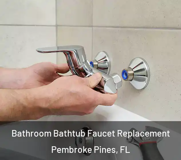  Bathroom Bathtub Faucet Replacement Pembroke Pines, FL